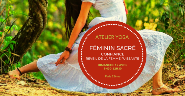 atelier yoga Féminin Sacré, Confiance, Réveil de la Femme Puissante