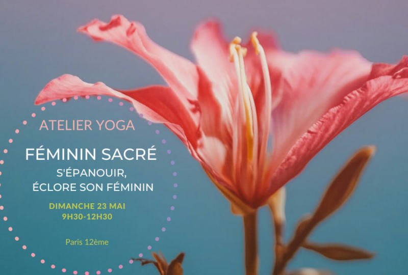 atelier yoga féminin sacré s'épanouir, éclore